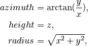azimuth &= \arctan(\frac{y}{x}),
height &= z,
radius &= \sqrt{x^2 + y^2},