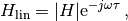 H_{\mathrm{lin}} = |H| \mathrm{e}^{-j \omega \tau}\,,