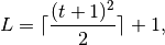 L = \lceil \frac{(t+1)^2}{2} \rceil+1,