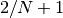 2/N+1