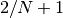 2/N+1