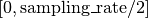[0, \text{sampling\_rate}/2]