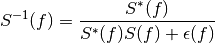 S^{-1}(f) = \frac{S^*(f)}{S^*(f)S(f) + \epsilon(f)}