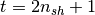 t=2n_{sh}+1
