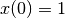 x(0)=1