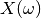 X(\omega)