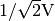 1/\sqrt{2} \text{V}