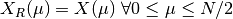 X_R(\mu) = X(\mu) \mbox{ }\forall 0 \le \mu \le N/2