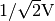 1/\sqrt{2} \text{V}