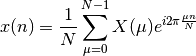 x(n) = \frac{1}{N} \sum_{\mu=0}^{N-1} X(\mu) e^{i2\pi\frac{\mu n}{N}}
