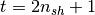 t=2n_{sh}+1