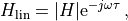H_{\mathrm{lin}} = |H| \mathrm{e}^{-j \omega \tau}\,,